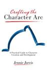 Crafting the Character ARC By Jennie Jarvis Cover Image