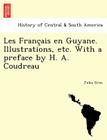 Les Franc Ais En Guyane. Illustrations, Etc. with a Preface by H. A. Coudreau Cover Image