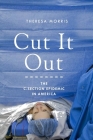 Cut It Out: The C-Section Epidemic in America By Theresa Morris Cover Image