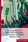 »Viva Mussolini«: Die Aufwertung Des Faschismus Im Italien Berlusconis Cover Image