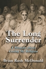 The Long Surrender: A Memoir about Losing My Religion By Brian Rush McDonald Cover Image