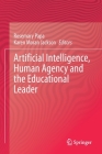 Artificial Intelligence, Human Agency and the Educational Leader By Rosemary Papa (Editor), Karen Moran Jackson (Editor) Cover Image