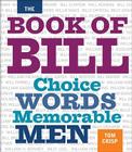 The Book of Bill: Choice Words Memorable Men By Tom Crisp Cover Image