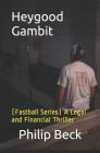 Heygood Gambit: (Fastball Series) A Legal and Financial Thriller By Philip O. Beck Cover Image