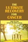 The Ultimate Recovery For Cancer: How To Live A Full Life With Cancer: Going Through Cancer By Dana McCoid Cover Image