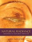 Natural Radiance: Awakening to Your Great Perfection [With CD] By Lama Surya Das Cover Image