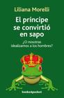 Principe Se Convirtio En Sapo, El By Liliana Morelli Cover Image