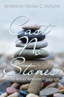 Cast No Stones: For the African American Community By Reverend Wanda C. Outlaw Cover Image