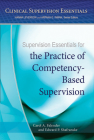 Supervision Essentials for the Practice of Competency-Based Supervision (Clinical Supervision Essentials) By Carol A. Falender, Edward P. Shafranske Cover Image