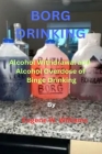 Borg Drinking: Alcohol Withdrawal and Alcohol Overdose of Binge Drinking By Eugene W. Williams Cover Image