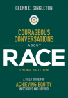 Courageous Conversations about Race: A Field Guide for Achieving Equity in Schools and Beyond By Glenn E. Singleton Cover Image