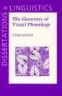 The Geometry of Visual Phonology (Dissertations in Linguistics) By Linda Ann N. Uyechi Cover Image