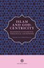 Islam and God-Centricity: Reassessing Fundamental Theological Assumptions By Arif Abdul Hussain Cover Image