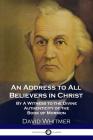 An Address to All Believers in Christ: By A Witness to the Divine Authenticity of the Book of Mormon By David Whitmer Cover Image