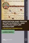 Meditation and Prayer in the Eleventh- And Twelfth-Century Monastery: Struggling Towards God Cover Image