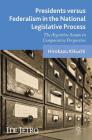 Presidents Versus Federalism in the National Legislative Process: The Argentine Senate in Comparative Perspective (IDE-JETRO) By Hirokazu Kikuchi Cover Image