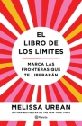 El Libro de Los Límites: Marca Las Fronteras Que Te Liberarán / The Book of Boundaries (Spanish Edition) By Melissa Urban Cover Image