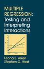 Multiple Regression: Testing and Interpreting Interactions By Leona S. Aiken, Stephen G. West Cover Image