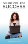 Online College Success: Prepare, Manage, And Achieve Success in Online Education By Jim Harger Cover Image