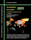 Autodesk Inventor 2021 - Dynamische Simulation: Viele praktische Übungen am Konstruktionsobjekt RADLADER By Christian Schlieder Cover Image