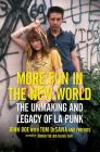 More Fun in the New World: The Unmaking and Legacy of L.A. Punk Cover Image