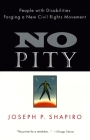 No Pity: People with Disabilities Forging a New Civil Rights Movement By Joseph P. Shapiro Cover Image