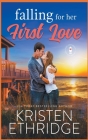 Falling for Her First Love: A Sweet Fall Story of Faith, Love, and Small-Town Holidays By Kristen Ethridge Cover Image