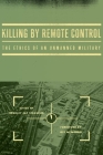 Killing by Remote Control: The Ethics of an Unmanned Military By Bradley Jay Strawser (Editor), Jeff McMahan (Foreword by) Cover Image