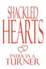 Shackled Hearts By Patricia A. Turner Cover Image