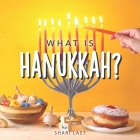 What is Hanukkah?: Your guide to the fun traditions of the Jewish Festival of Lights By Shari Last Cover Image