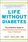 Life Without Diabetes: The Definitive Guide to Understanding and Reversing Type 2 Diabetes By Roy Taylor Cover Image