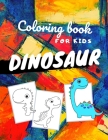 Dinosaur coloring book for kids: Perfect Dinosaurs coloring books for kids ages 4-8 years - Improve creative idea and Relaxing (Book4) Cover Image