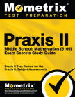 Praxis II Middle School: Mathematics (5169) Exam Secrets Study Guide: Praxis II Test Review for the Praxis II: Subject Assessments By Mometrix Teacher Certification Test Team (Editor) Cover Image