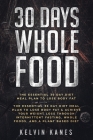 30 Days Whole Food: The Essential 30 Day Diet Meal Plan to Lose Body Fat & Achieve your Weight Loss Through Intermittent Fasting, Whole Fo By Kelvin Kanes Cover Image