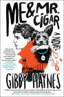 Me & Mr. Cigar By Gibby Haynes, Gibby Haynes (Illustrator) Cover Image