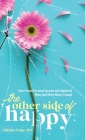 The Other Side of Happy: How I Found Personal Success and Happiness When Hard Work Wasn't Enough Cover Image