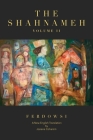 The Shahnameh Volume II: A New English Translation By Hakim Abul-Ghassem Ferdowsi, Josiane Cohanim (Translator) Cover Image