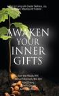 Awaken Your Inner Gifts: A Map for Living with Greater Wellness, Joy, Contentment, Meaning and Purpose Cover Image