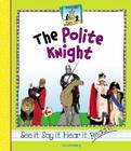 The Polite Knight (Rhyme Time) By Jan Westberg Cover Image