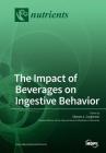 The Impact of Beverages on Ingestive Behavior By Shanon L. Casperson (Guest Editor) Cover Image