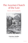 The Assyrian Church of the East: History and Geography Cover Image