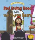Red Riding Hood Meets the Three Bears (Fairy Tale Mix-Ups) By Karl West (Illustrator), Charlotte Guillain Cover Image