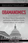 Obamanomics: How Barack Obama Is Bankrupting You and Enriching His Wall Street Friends, Corporate Lobbyists, and Union Bosses Cover Image