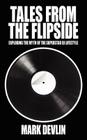 Tales from the Flipside: Exploding the Myth of the Superstar DJ Lifestyle By Mark Devlin Cover Image