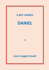 A Boy Named Daniel By Jane Scoggins Bauld Cover Image