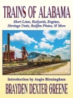 Trains of Alabama: Short Lines, Railyards, Engines, Heritage Units, Railfan Photos, & More By Brayden Dexter Greene Cover Image