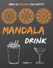 Mandala Drink libro da colorare: Un antistress per gli amanti delle feste con ricette facili e veloci dei drink più famosi By Stemian Art Cover Image