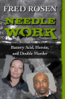 Needle Work: Battery Acid, Heroin, and Double Murder Cover Image