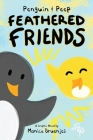 Penguin & Peep: Feathered Friends By Monica Bruenjes Cover Image