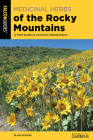 Medicinal Herbs of the Rocky Mountains: A Field Guide to Common Healing Plants Cover Image
